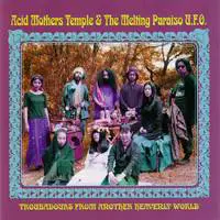 Acid Mothers Temple : Troubadours from Another Heavenly World